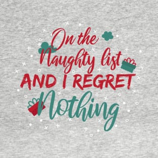 On The Naughty List And I Regret Nothing T-Shirt